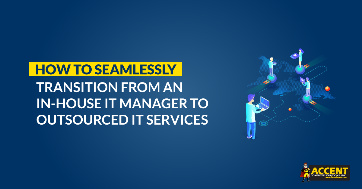 How to Seamlessly Transition From an In-House IT Manager to Outsourced IT Services