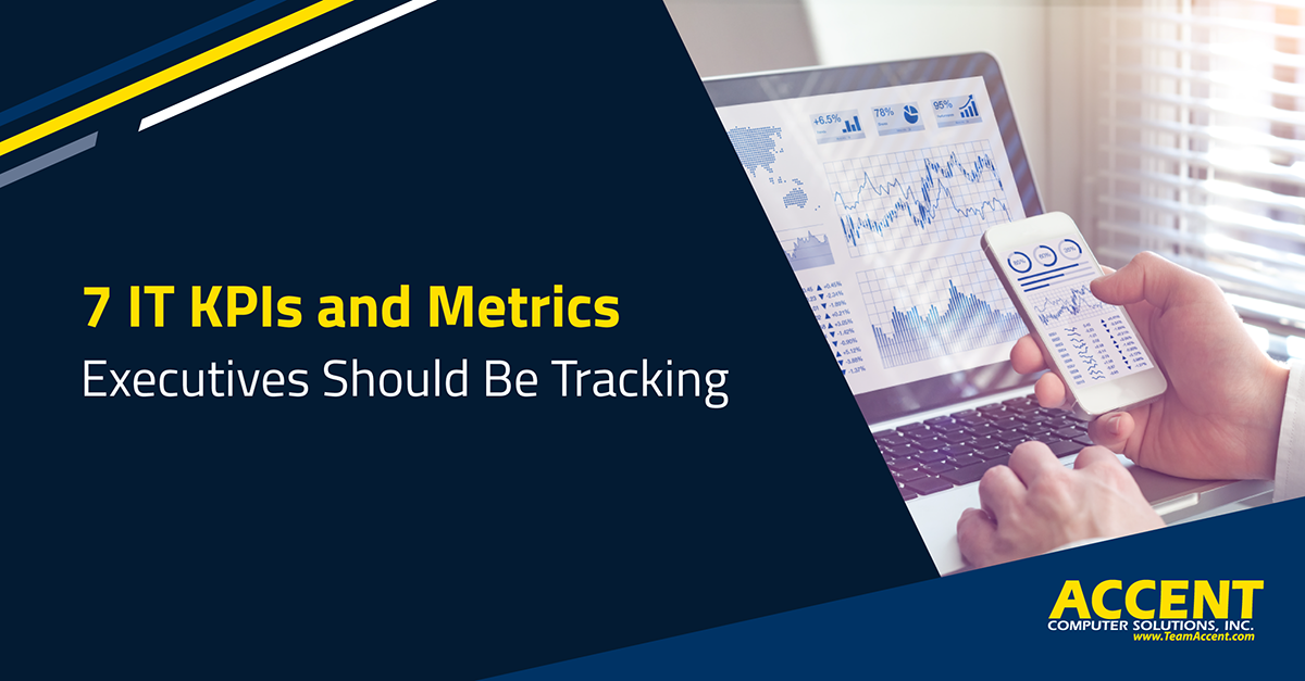 7 IT KPIs and Metrics Executives Should Be Tracking | Accent Computer Solutions