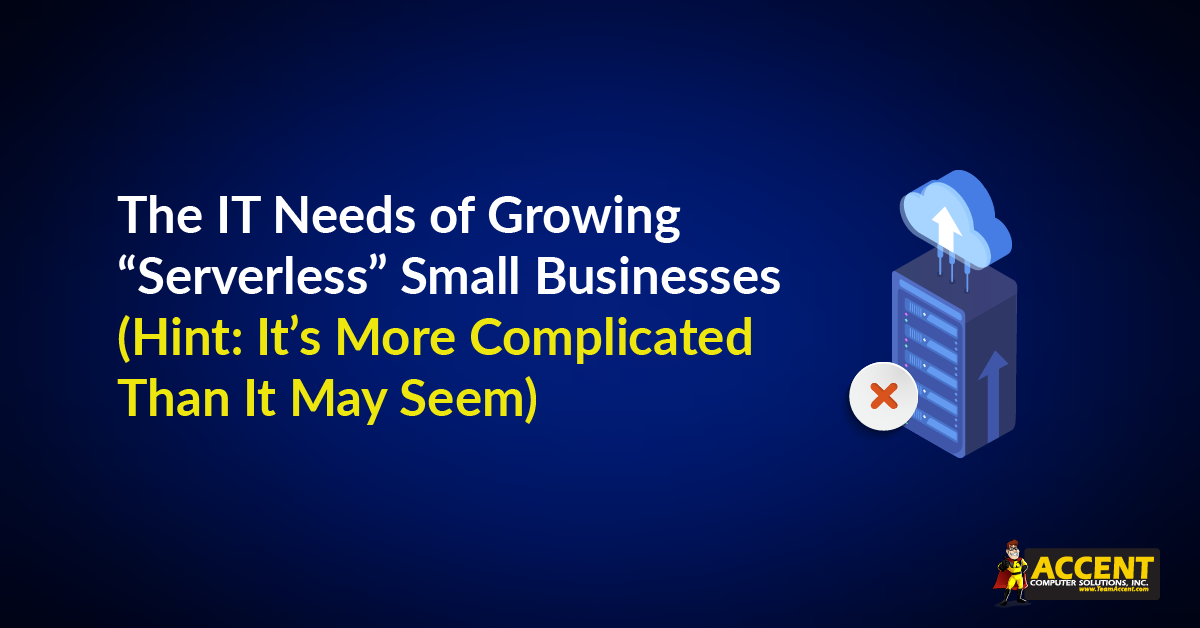 The IT Needs of Growing ‘Serverless’ Small Businesses (Hint: It’s More Complicated Than It May Seem)