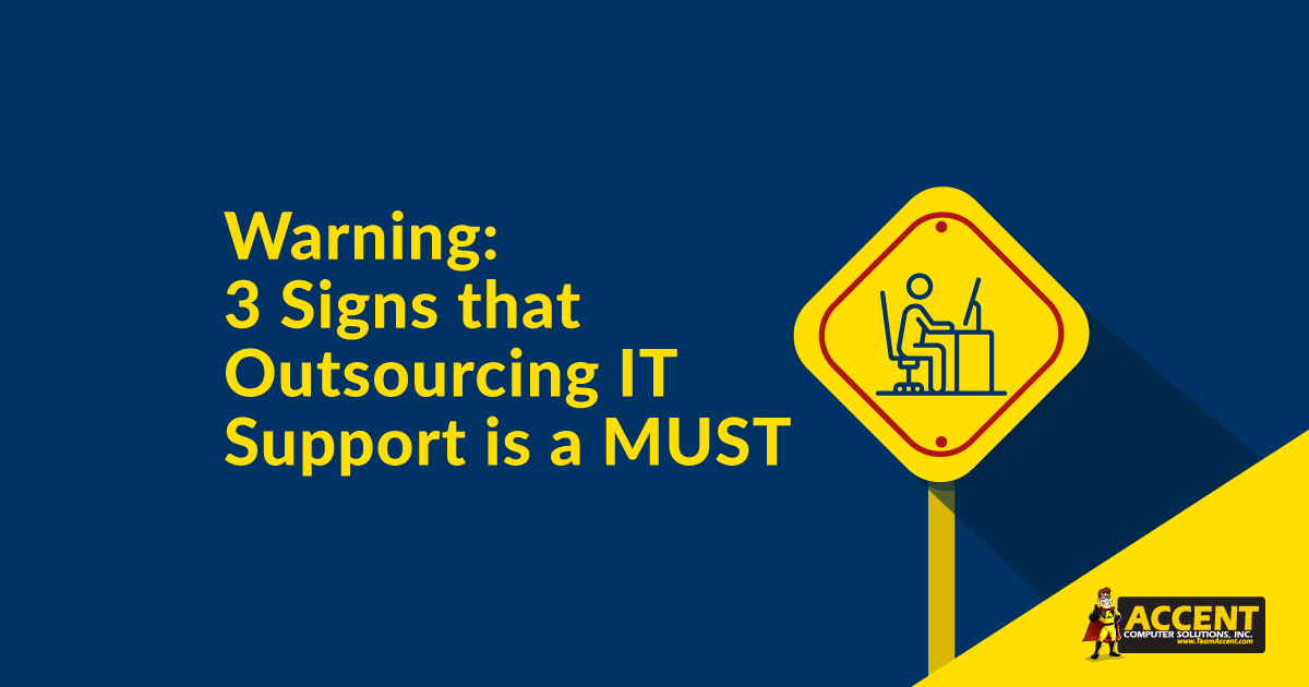 Warning: 3 Signs That Outsourcing IT Support is a MUST