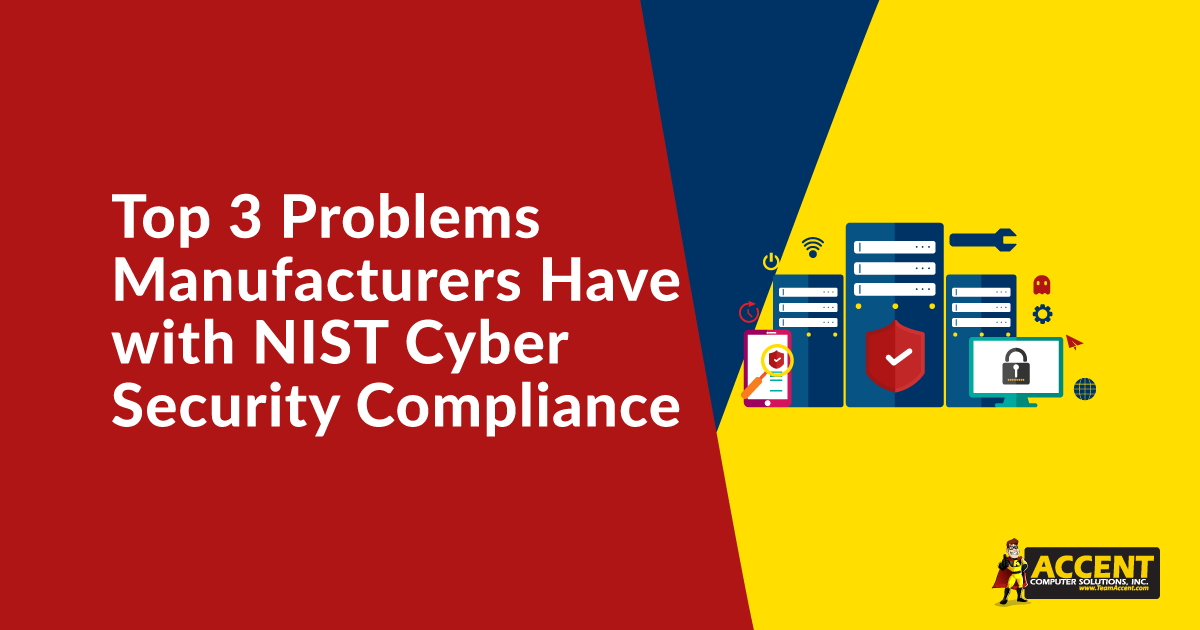 Top 3 Problems Manufacturers Have with NIST Cyber Security Compliance