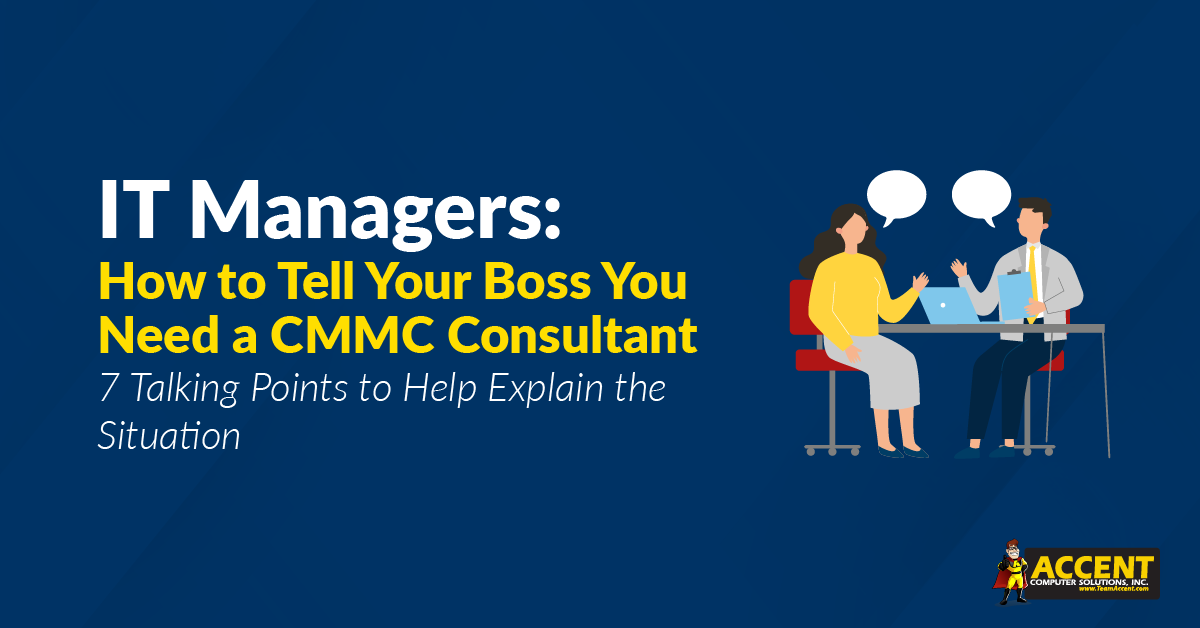 IT Managers: How to Tell Your Boss You Need a CMMC Consultant | Accent Computer Solutions