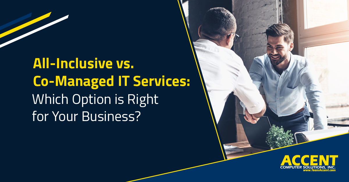 All-Inclusive vs. Co-Managed IT Services: Which Option is Right for Your Business? | Accent Computer Solutions