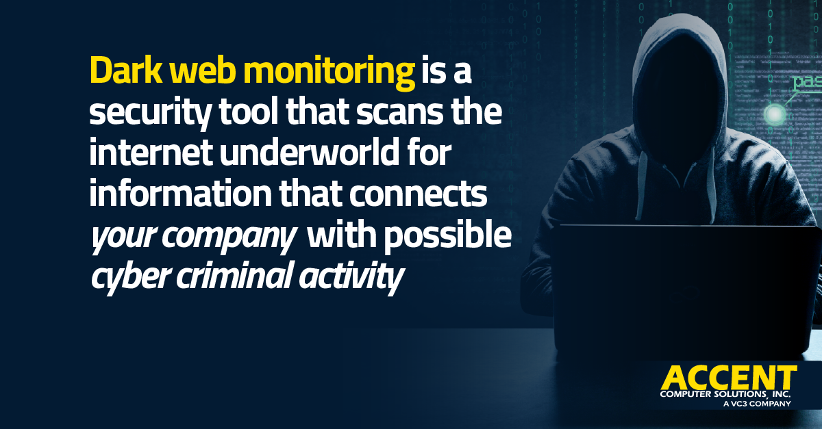 Shine a Light on the Cyber Criminal World with Dark Web Monitoring | Accent Computer Solutions