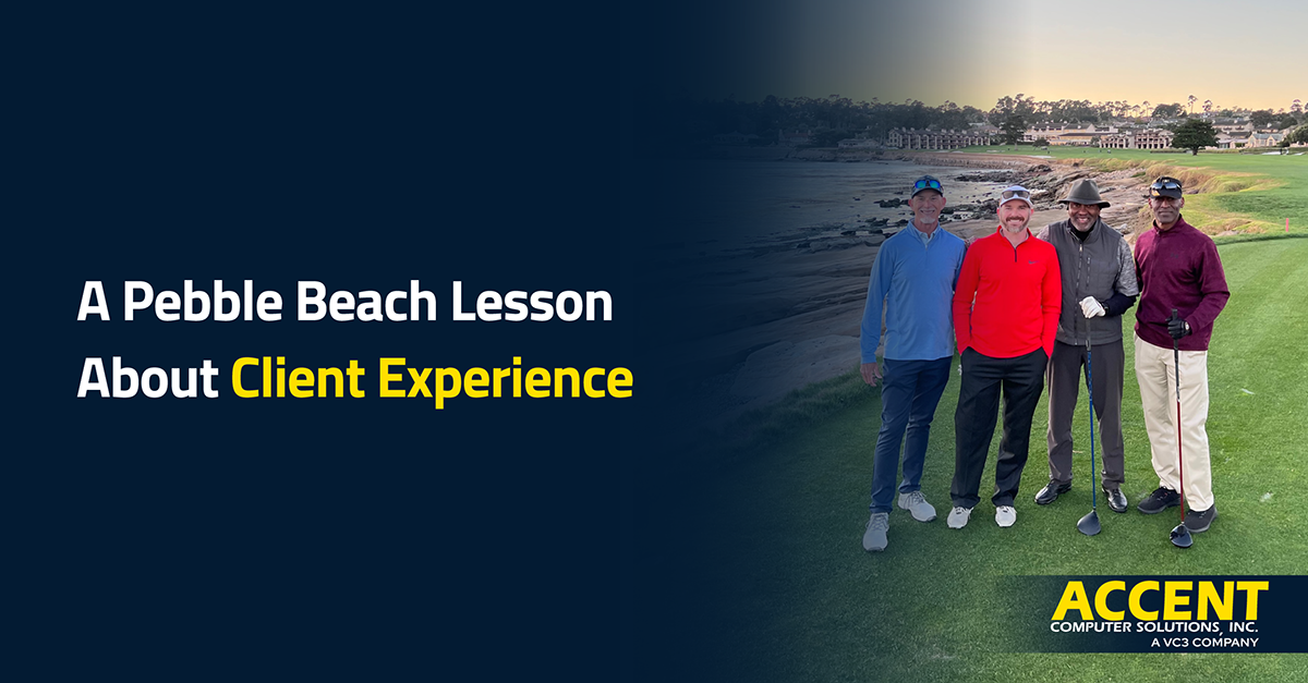 A Pebble Beach Lesson About Client Experience | Accent Computer Solutions