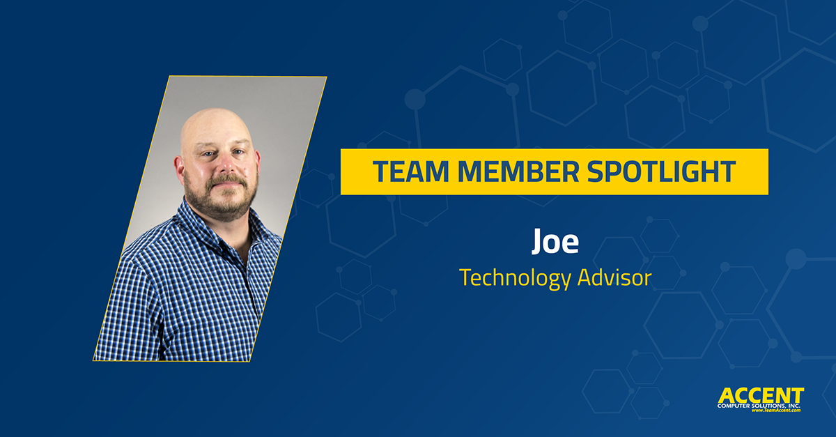 Focused on the Forest, Not the Trees – A Spotlight on Joe | Accent Computer Solutions