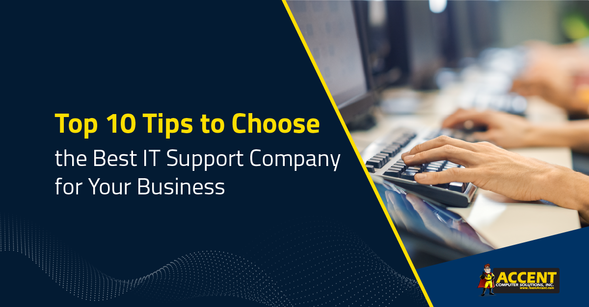 Top 10 Tips to Choose the Best IT Support Company for Your Businesses | Accent Computer Solutions