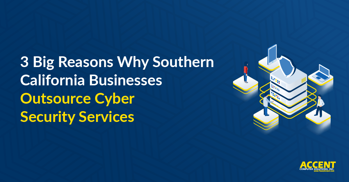 3 Reasons Why Southern California Businesses Outsource Cyber Security Services